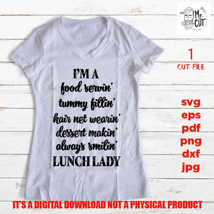 I'm a Lunch Lady, DxF, EpS, cut file, jpg reverse, cafeteria, lunchlady shirt vector design, cut files, always smiling, food serving