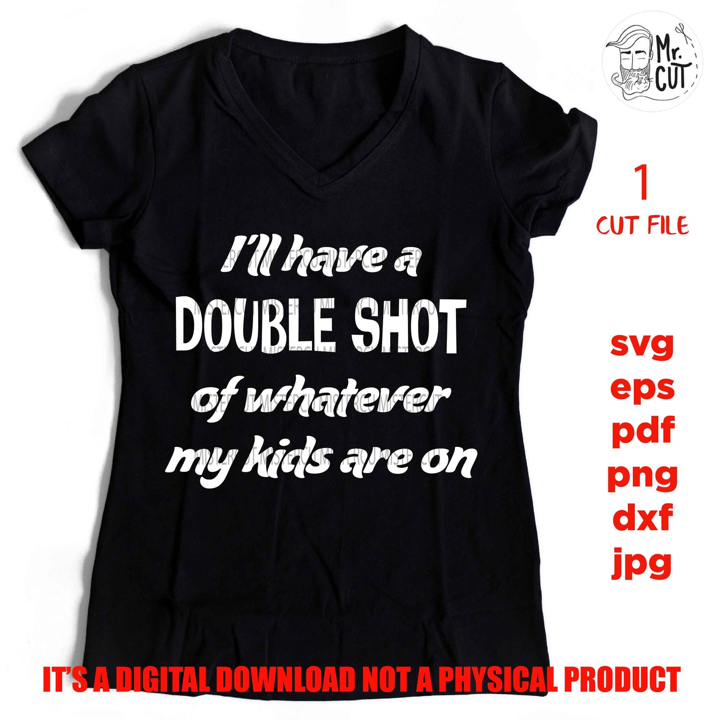 I'll have a double shot of whatever my kids are on SVG, dxf, Mom humor svg, Mom life tshirt, jpg mirrored, cut file, eps, mom svg