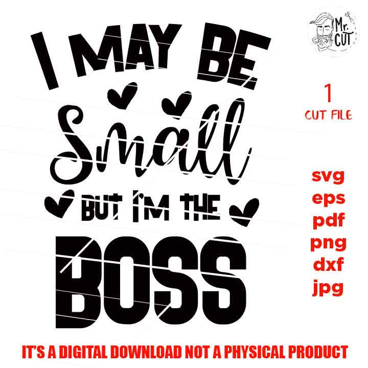 I may be small but I'm the boss SVG, funny baby bodysuit DXF, mirrored jpg, cut file, Baby SVG, new baby svg, mother and son