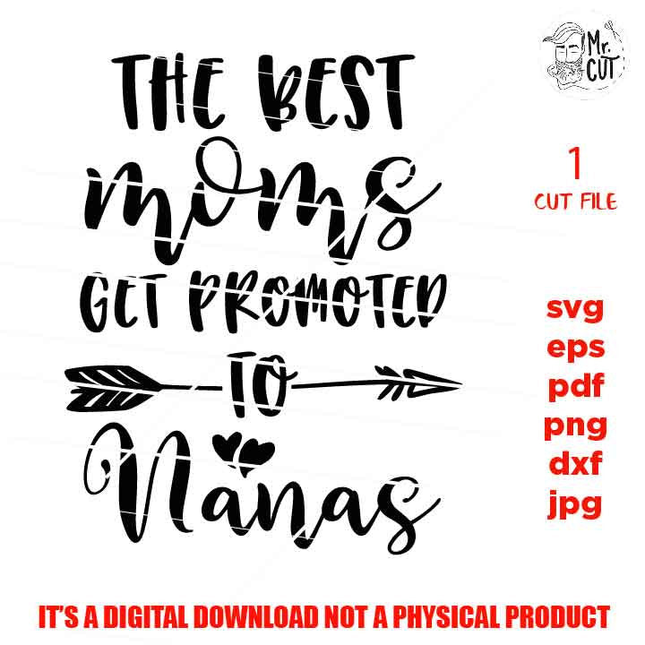 The Best Moms Get Promoted To nanas SVG, Grandma Svg, dxf, jpg mirrored, cut file, png, Mom Svg, The Best Moms Svg, Promoted To nanas