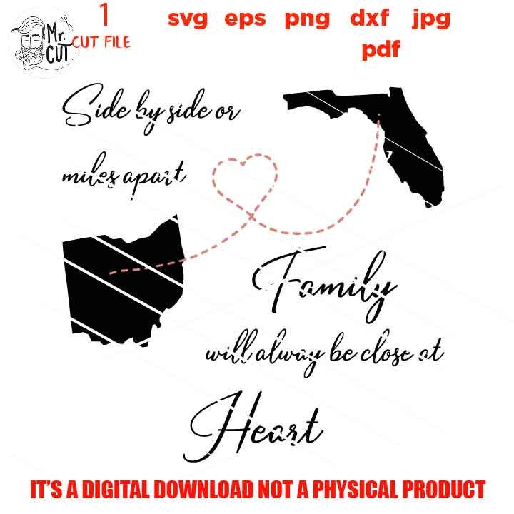 Side By Side or Miles Apart Close At Heart , Family sign SVG, ohio, florida, reunion, dxf, jpg transfer, cut file, png, eps, vector design