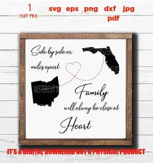 Side By Side or Miles Apart Close At Heart , Family sign SVG, ohio, florida, reunion, dxf, jpg transfer, cut file, png, eps, vector design