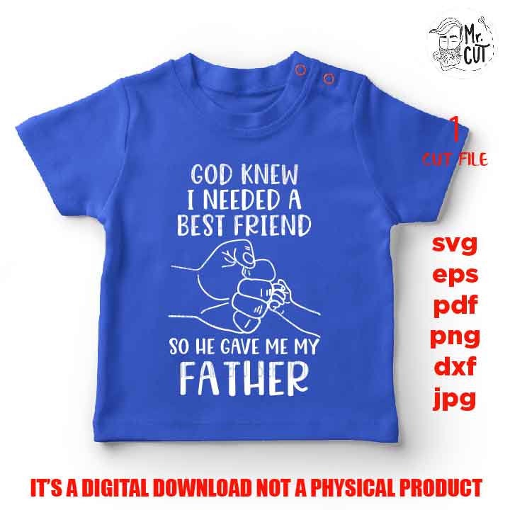 Father and son svg, god knew i need a best friends svg, father svg, dad svg, son svg, fathers day svg, svg, dxf, cut file, jpg mirrored