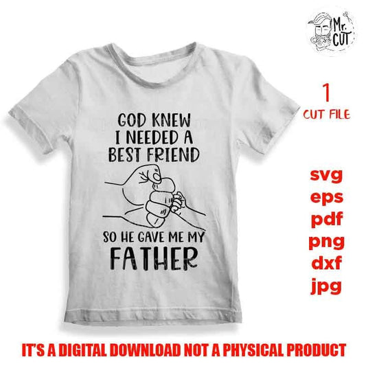 Father and son svg, god knew i need a best friends svg, father svg, dad svg, son svg, fathers day svg, svg, dxf, cut file, jpg mirrored