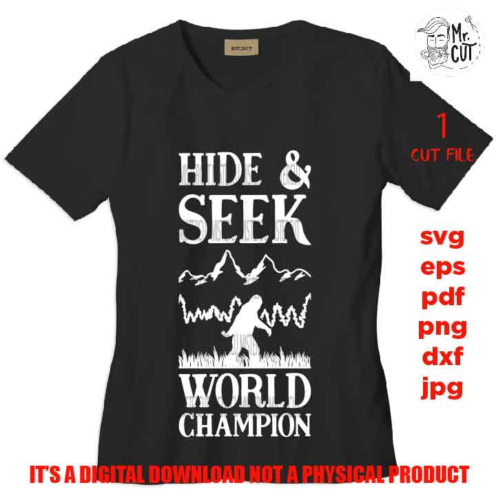 Bigfoot Hide-Seek Champion SVG File, Bigfoot Walking SVG, dxf, pdf, Funny shirt vector design svg, eps, png, jpg reverse, cut file,