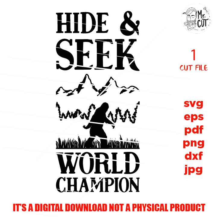 Bigfoot Hide-Seek Champion SVG File, Bigfoot Walking SVG, dxf, pdf, Funny shirt vector design svg, eps, png, jpg reverse, cut file,