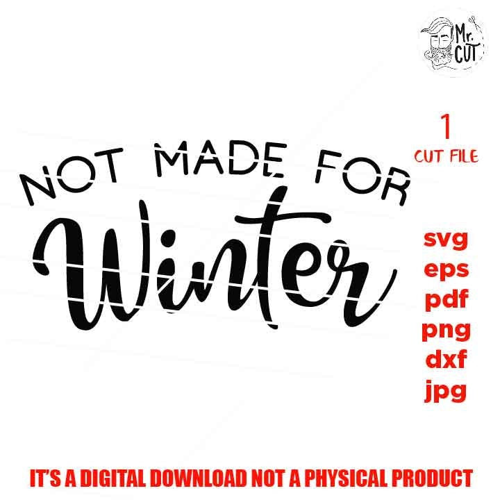 not made for winter vector design, Cold svg, Sweatshirt svg, Winter SVG, eps, png, jpg paper transfer, cut file, cricut, silhouette