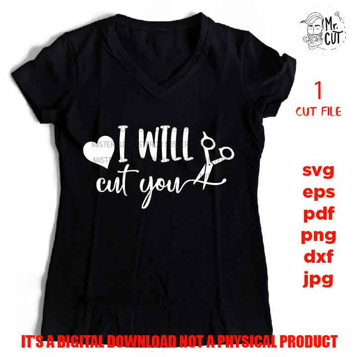 I'll cut you SVG cut file, hairdressing pun quote cut file dxf, hairdresser shirt vector design, hairdressing  eps, png, jpg mirrored