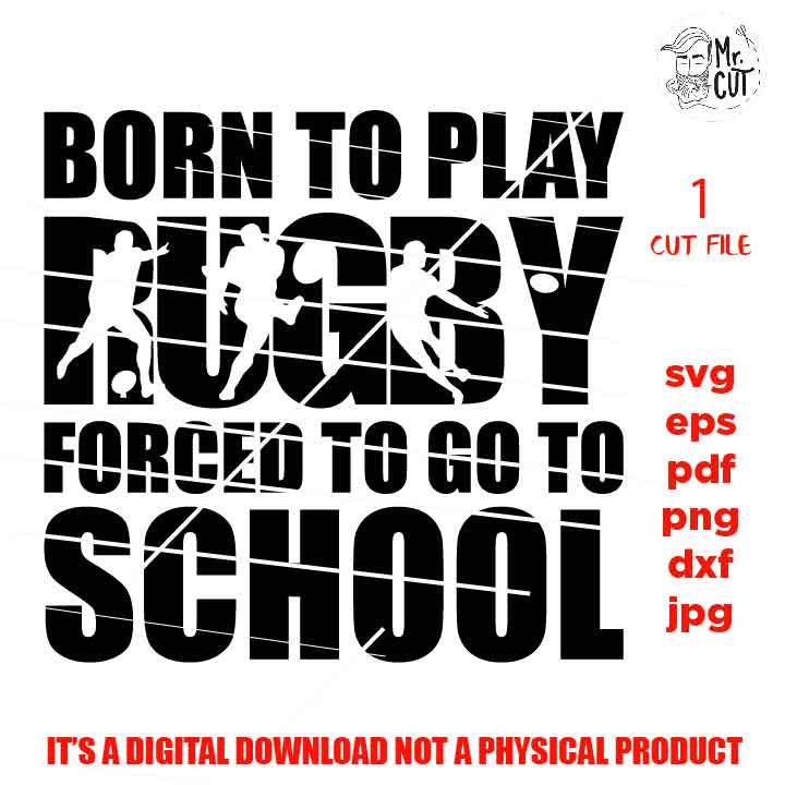 born to play rugby forced to go to school svg, sports SVG, PNG, Dxf, mirrored jpg, rugby vector design, rugby shirt, football shirt