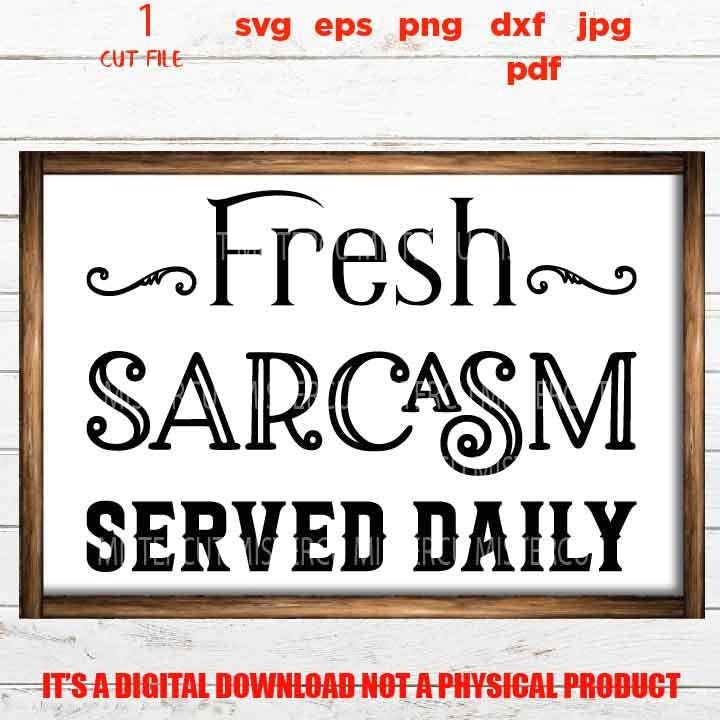 fresh sarcasm served daily cut file, SVG, Funny shirt, coffee cup svg, beer mug svg, SIGN svg, rustic decor dxf, jpg, cut file