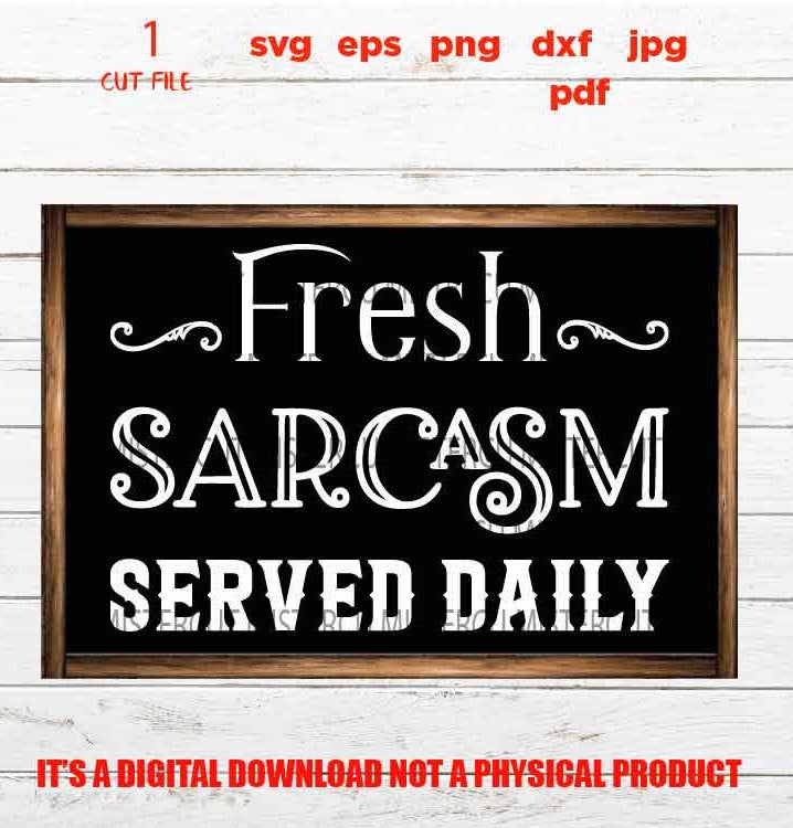 fresh sarcasm served daily cut file, SVG, Funny shirt, coffee cup svg, beer mug svg, SIGN svg, rustic decor dxf, jpg, cut file