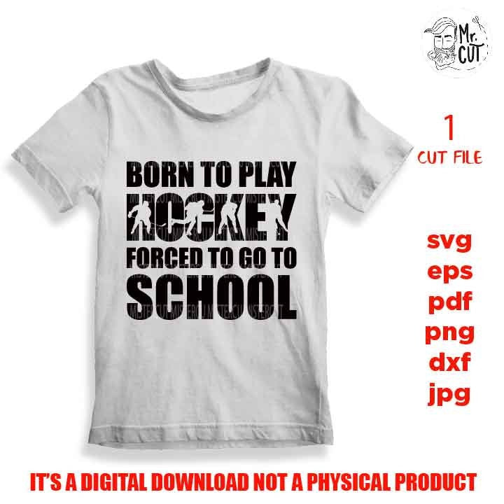 born to play hockey forced to go to school svg, sports SVG, PNG, Dxf, mirrored jpg, hockey vector design, hockey shirt, hockey shirt