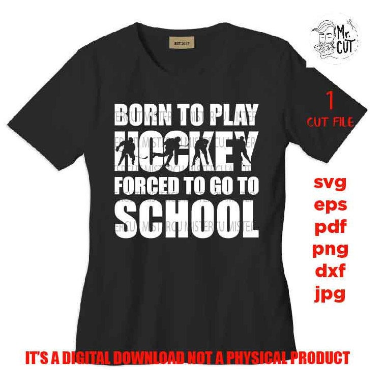 born to play hockey forced to go to school svg, sports SVG, PNG, Dxf, mirrored jpg, hockey vector design, hockey shirt, hockey shirt