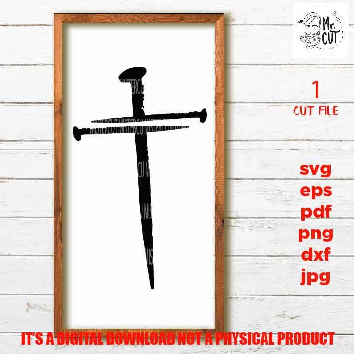 Three Nails Cross, DxF, EpS, cut file, png, jpg Nail Cross SVG, Cross SVG, Nailed It svg, Jesus SVG, Faith svg, Nail svg, Christian Svg