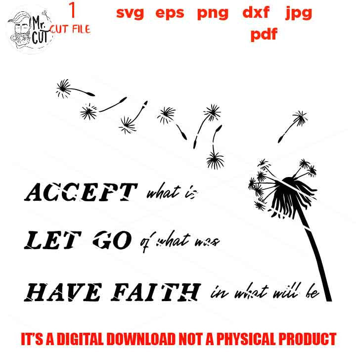 Accept What Is SVG, Faith svg, Inspirational svg, Farmhouse Cut File, Dandelion, Religious,  Sign svg, dxf files png, jpg transfer, cut file