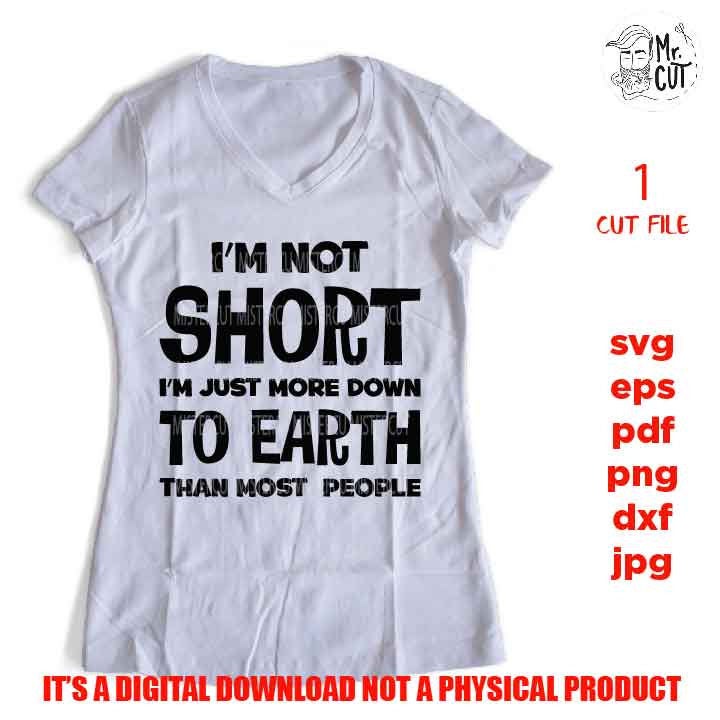 I'm Not Short more near the heart SVG, DXF, EpS, jpg reverse, cut file, Humor svg, Funny svg, Food Lover Gift, funny shirt vector design