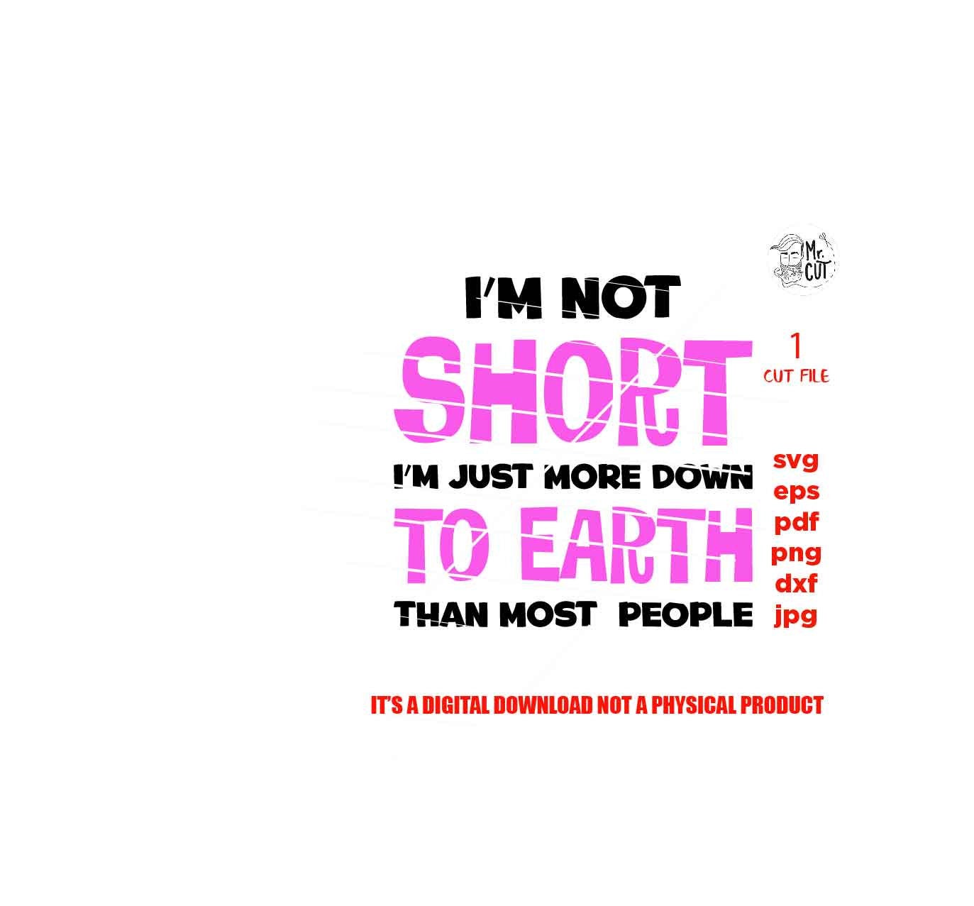 I'm Not Short more near the heart SVG, DXF, EpS, jpg reverse, cut file, Humor svg, Funny svg, Food Lover Gift, funny shirt vector design