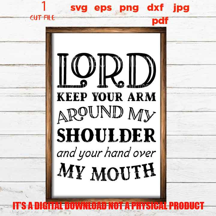 Lord Keep Your Arm Around My Shoulder, Christian svg, DxF, EpS, cut file, png, jpg transfer, funny sign vector design