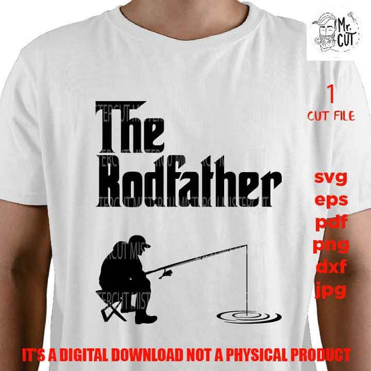 the rodfather, the rod father svg, fishing svg, fishing cut files, mens tshirt svg, car decal SVG File, Father's Day, svg, dxf, gift for dad