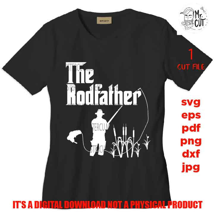 the rodfather, the rod father svg, fishing svg, fishing cut files, mens tshirt svg, car decal SVG File, Father's Day, svg, dxf, gift for dad