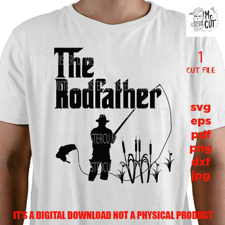 the rodfather, the rod father svg, fishing svg, fishing cut files, mens tshirt svg, car decal SVG File, Father's Day, svg, dxf, gift for dad