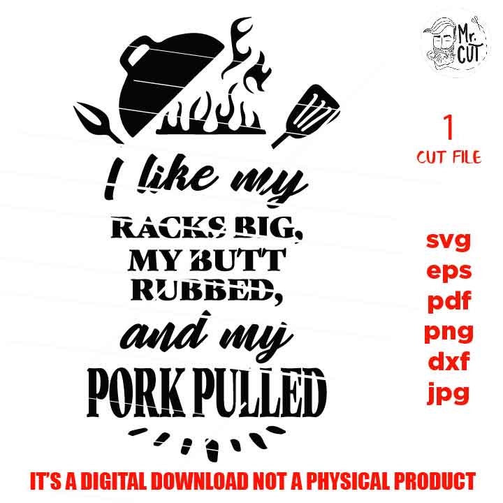 I like my Racks Big, Cut file, Print png 300 dpi,Funny Raunchy Rude BBQ ,Grill Summer Patio 4th July Father's Day Apron, dxf, mirrored jpg