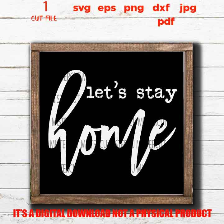 let's stay home svg cut file, sign vector design, Family Memories, home sign vector design, DxF, EpS, cut file, png 300 DPI, jpg