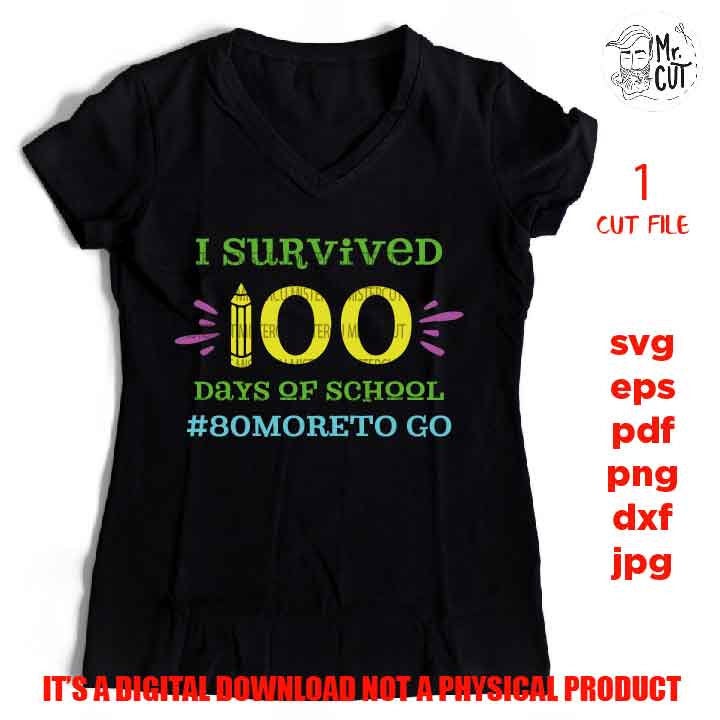 I Survived 100 Days of School cut file, 100 Days of School SVG, 100 Days of School Shirt, School Shirt, Teacher Shirt, Funny SVG, Teacher