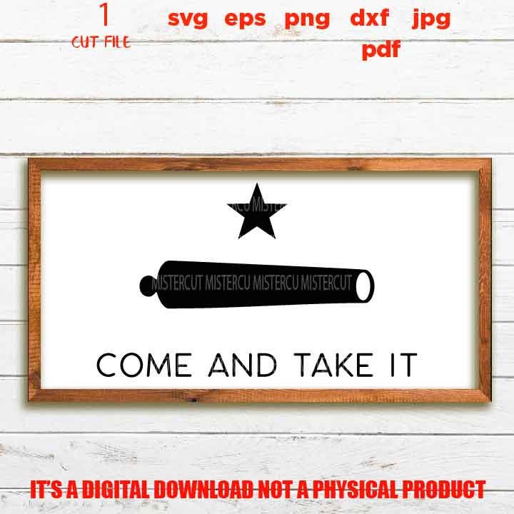 Come and Take It, Patriotic flag Svg, dxf,  PNG, Dxf, mirrored jpg, eps american flag, USA flag, independence day svg, texas svg