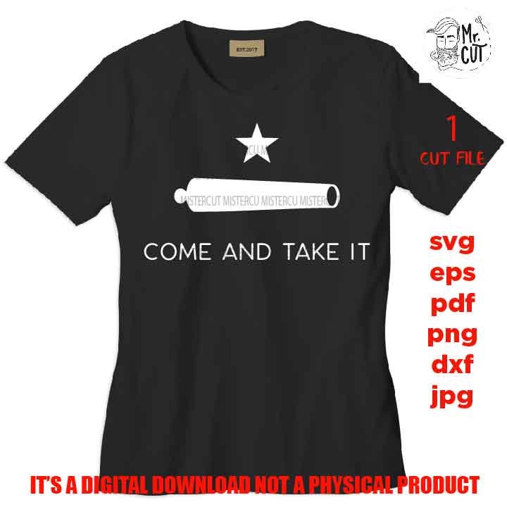 Come and Take It, Patriotic flag Svg, dxf,  PNG, Dxf, mirrored jpg, eps american flag, USA flag, independence day svg, texas svg