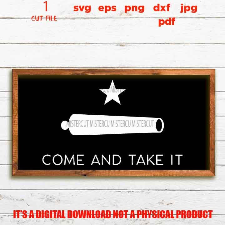 Come and Take It, Patriotic flag Svg, dxf,  PNG, Dxf, mirrored jpg, eps american flag, USA flag, independence day svg, texas svg