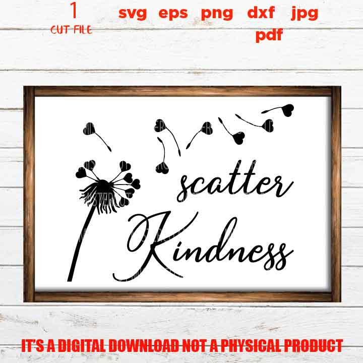 Scatter Kindness, Kindness Printable, Scatter heart of Kindness svg, Kindness Cut File, Farmhouse svg, DXF, EpS, jpg mirrored, cut file