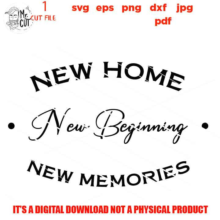 new home new beginning new memories, home sign vector design, DxF, EpS, cut file, png, jpg transfer, Farmhouse Style SVG, home sign svg