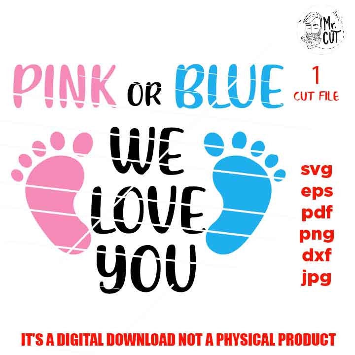 Pink or blue we love you svg, Boy girl gender reveal svg, Boy girl shirts, png high resolution, jpg transfer, Printable Digital, baby feet