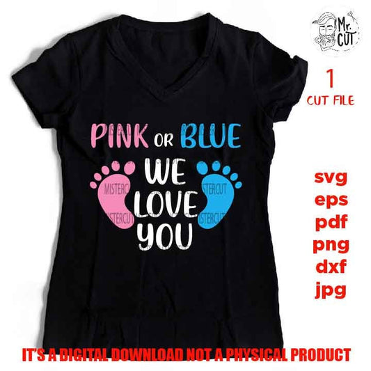 Pink or blue we love you svg, Boy girl gender reveal svg, Boy girl shirts, png high resolution, jpg transfer, Printable Digital, baby feet