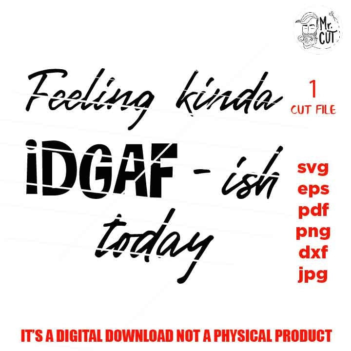 Feeling kinda idgafish today svg, dxf, jpg reverse, cut file, SVG Files, Funny Shirt vector design svg, Funny Humour, Quote Phrase