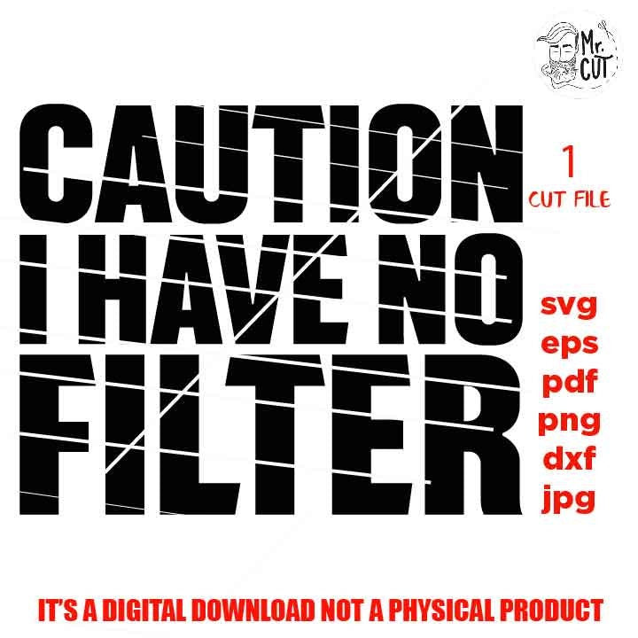 caution I have no filter SVG, shirt vector design, sarcastic sassy, Mom Svg Mom Life dxf, jpg reverse, cut file, Funny Shirt, Sarcasm svg