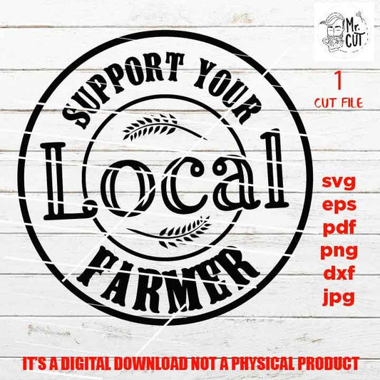 Support your local farmer, home sign vector design, DxF, EpS, cut file, png high resolution, jpg, Farmhouse Style SVG, shirt, tubler, decal