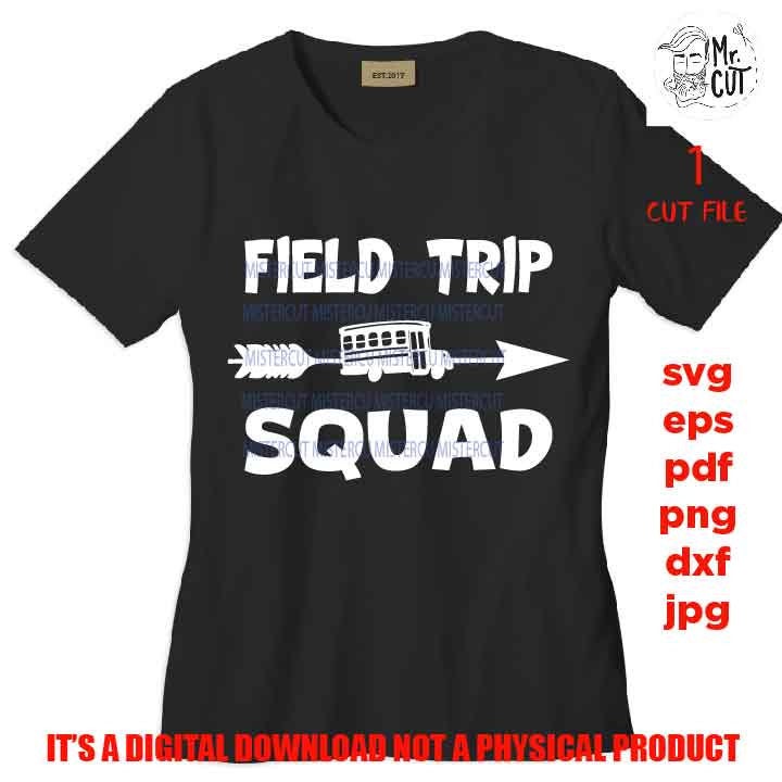 school svg, field trip squad svg, shirt design, teacher field trip shirt, jpg mirrored, dxf, png, printable, classroom, gift for teacher