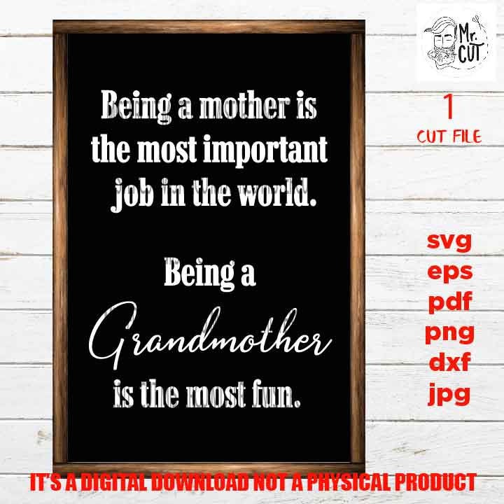 Being a mother is the most important job, Being a grandmother is the most fun cut file, png, Grandma sign vector design, gift mother's day