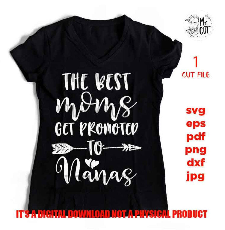 The Best Moms Get Promoted To nanas SVG, Grandma Svg, dxf, jpg mirrored, cut file, png, Mom Svg, The Best Moms Svg, Promoted To nanas