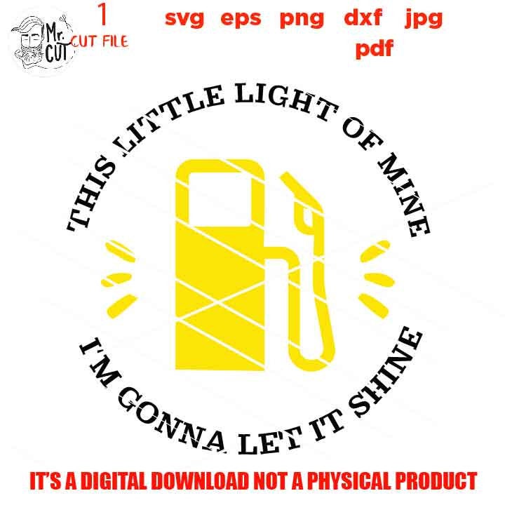 This little light of mine, fuel Light, Gas pump, Low Fuel svg, dxf, jpg, cut file, png high resolution, Funny Shirt svg, Cutting Files