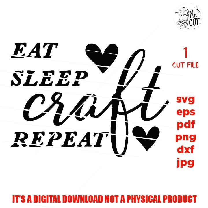 Eat Sleep Craft Repeat SVG, Craft shirt vector design Svg, Crafter Svg, Craft Room sign design, Love To Craft dxf, png, jpg transfer