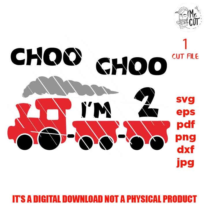 choo choo I'm two, svg, dxf, cut file, png files, baby birthday two year old design, cameo & cricut, jpg mirrored, train, boy, boy shirt