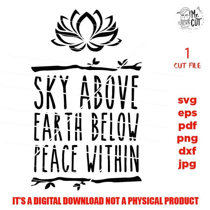 Sky Above, Earth Below, Peace Within SVG, DXF, EpS, png, jpg reverse, cut file, Meditation sign design, girl svg, vector design, shirt