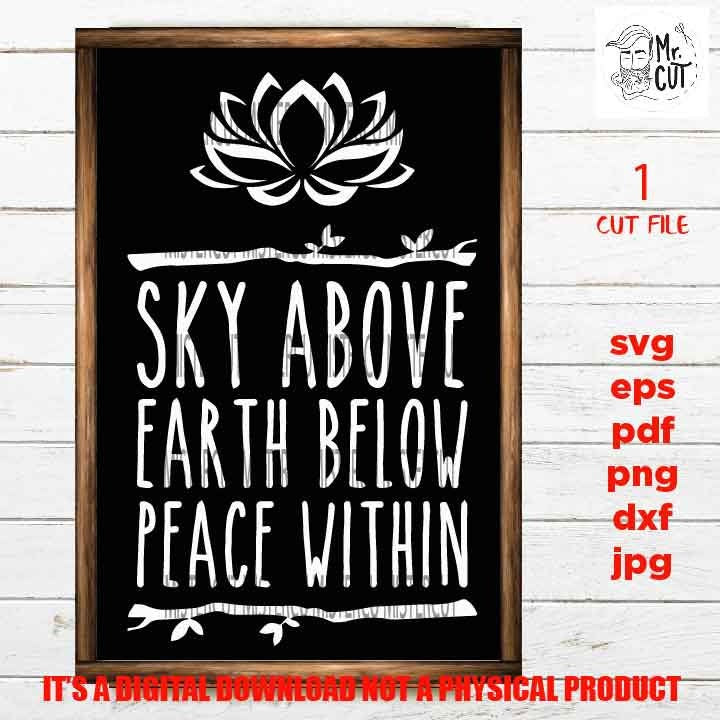 Sky Above, Earth Below, Peace Within SVG, DXF, EpS, png, jpg reverse, cut file, Meditation sign design, girl svg, vector design, shirt