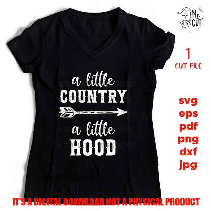 a little country a little hood country svg, country girl svg, dxf, jpg reverse, cut file,  SVG Files,  Cutting Files, cowgirl svg