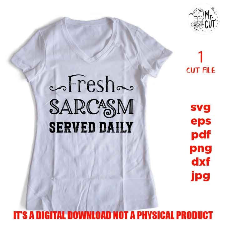 fresh sarcasm served daily cut file, SVG, Funny shirt, coffee cup svg, beer mug svg, SIGN svg, rustic decor dxf, jpg, cut file