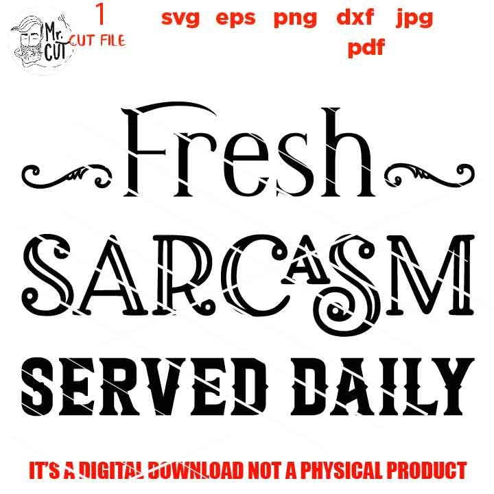 fresh sarcasm served daily cut file, SVG, Funny shirt, coffee cup svg, beer mug svg, SIGN svg, rustic decor dxf, jpg, cut file