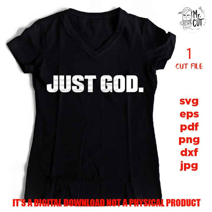 just god svg, Christian svg, shirt vector design, pdf, DxF, EpS, cut file, png, jpg transfer, pdf, christian sign svg, printable, faith sign